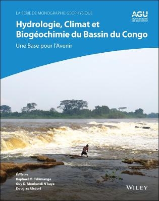 Hydrologie, climat et biogéochimie du bassin du Congo - Raphael M. Tshimanga; Guy D. Moukandi N'kaya; Douglas Alsdorf