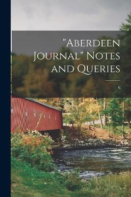 "Aberdeen Journal" Notes and Queries; 6 -  Anonymous