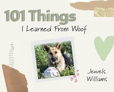 101 Things I Learned from Woof - Jewels Williams