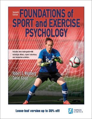 Foundations of Sport and Exercise Psychology 7th Edition With Web Study Guide-Loose-Leaf Edition - Robert S. Weinberg, Daniel Gould