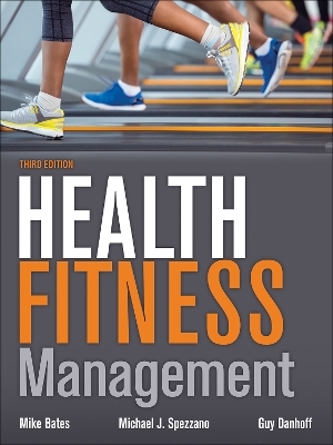 Health Fitness Management - Mike Bates; Mike Spezzano; Guy Danhoff