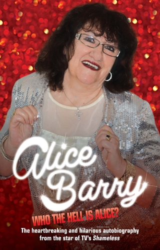 Who the Hell is Alice? My Story - Alice Barry - Alice Barry