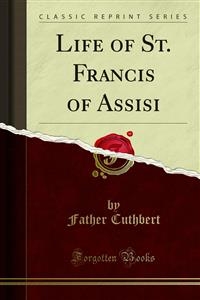 Life of St. Francis of Assisi - Father Cuthbert