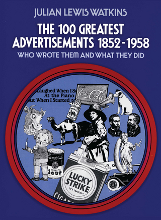 The 100 Greatest Advertisements 1852-1958 - Julian Watkins