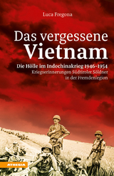 Das vergessene Vietnam - Die HÃ¶lle im Indochinakrieg 1946-1954 - Luca Fregona