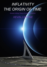 Inflativity The Origin of Time -  Kevin J. Warme