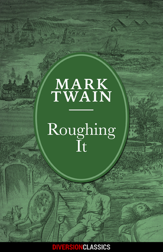 Roughing It (Diversion Illustrated Classics) - Mark Twain
