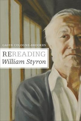 Rereading William Styron - Gavin Cologne-Brookes