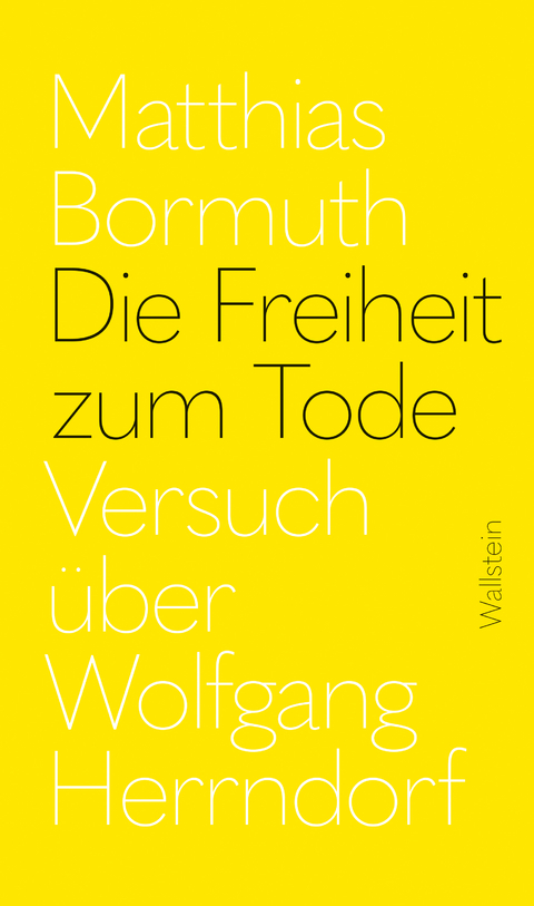Die Freiheit zum Tode - Matthias Bormuth