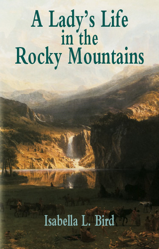Lady's Life in the Rocky Mountains - Isabella L. Bird