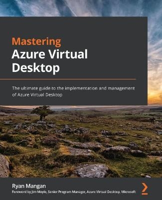 Mastering Azure Virtual Desktop - Ryan Mangan, Jim Moyle