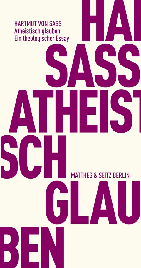Atheistisch glauben - Hartmut von Sass