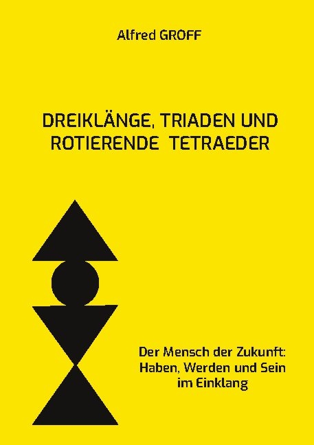Dreiklänge, Triaden und rotierende Tetraeder - Alfred Groff