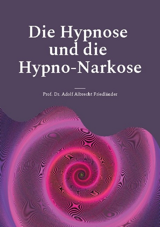 Die Hypnose und die Hypno-Narkose - Adolf Albrecht Friedländer