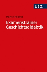 Examenstrainer Geschichtsdidaktik - Moritz Pöllath