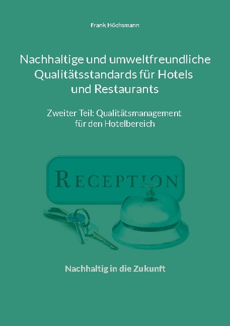 Nachhaltige und umweltfreundliche Qualitätsstandards für Hotels und Restaurants - Frank Höchsmann