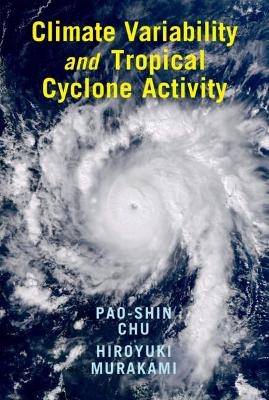 Climate Variability and Tropical Cyclone Activity - Pao-Shin Chu, Hiroyuki Murakami