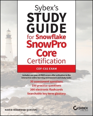 Sybex's Study Guide for Snowflake SnowPro Core Certification - Hamid Mahmood Qureshi
