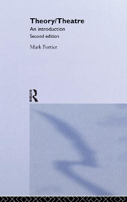 Theory/Theatre: An Introduction - Mark Fortier