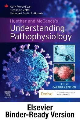 Huether and McCance's Understanding Pathophysiology, Canadian Edition - Binder Ready - Kelly Power-Kean, Stephanie Zettel, Mohamed Toufic El-Hussein, Sue E Huether, Kathryn L McCance