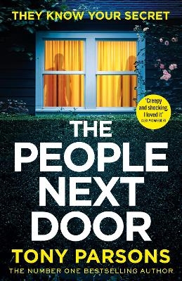 THE PEOPLE NEXT DOOR: dark, twisty suspense from the number one bestselling author - Tony Parsons