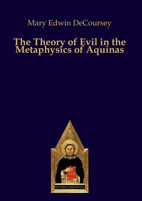 The Theory of Evil in the Metaphysics of Aquinas - Mary Edwin DeCoursey