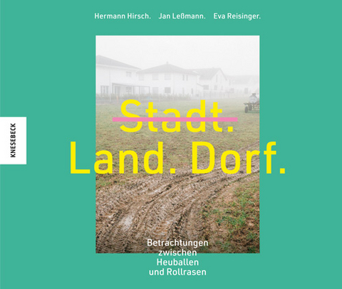 Stadt, Land, Dorf - Hermann Hirsch, Jan Leßmann, Eva Reisinger