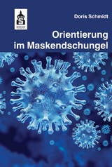 Orientierung im Maskendschungel - Schmidt, Doris
