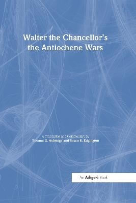 Walter the Chancellor's The Antiochene Wars - Thomas S. Asbridge; Susan B. Edgington