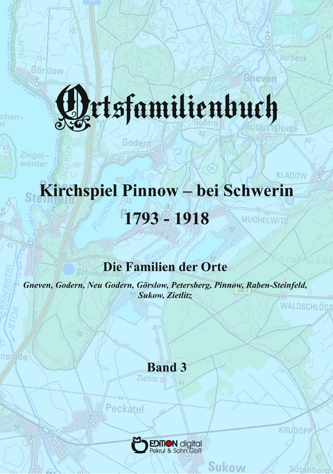 Ortsfamilienbuch Kirchspiel Pinnow - bei Schwerin 1793 - 1918. Band 3 - Walter Ammoser, Hans-Peter Köhler, Wilfried Rachow, Griet Wossidlo, Wilhelm Wossidlo