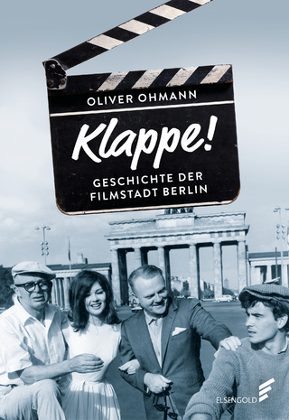 Klappe! Geschichte der Filmstadt Berlin - Oliver Ohmann