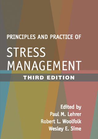 Principles and Practice of Stress Management, Third Edition - Paul M. Lehrer; Wesley E. Sime; Robert L. Woolfolk