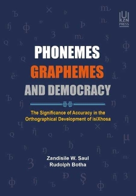 Phenemes, Graphemes and Democracy - Zandisile W. Saul; Rudolph Botha