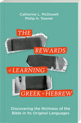 The Rewards of Learning Greek and Hebrew - Philip H. Towner, Catherine L. McDowell