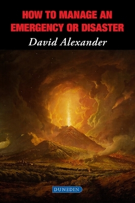 How to Manage an Emergency or Disaster - David Alexander