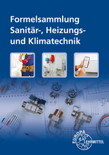 Formelsammlung Sanitär-, Heizungs- und Klimatechnik - Ulrich Uhr, Siegfried Blickle, Manfred Härterich, Robert Flegel, Hans-Werner Grevenstein