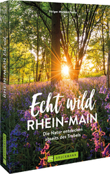 Echt wild – Rhein-Main - Holger Mathias Peifer