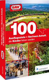 100 Ausflugsziele in Sachsen-Anhalt, die Kinder lieben werden - Axel Schröder