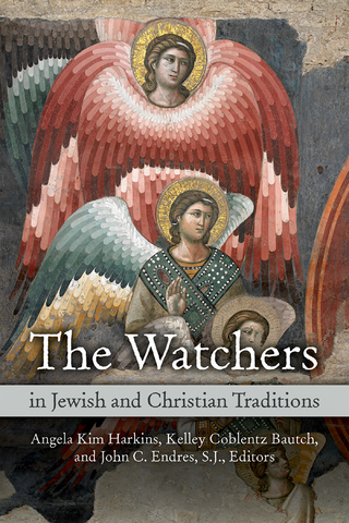 The Watchers in Jewish and Christian Traditions - Angela  Kim Harkins; Kelley Coblentz Bautch
