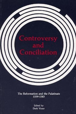 Controversy and Conciliation - Derk J Visser