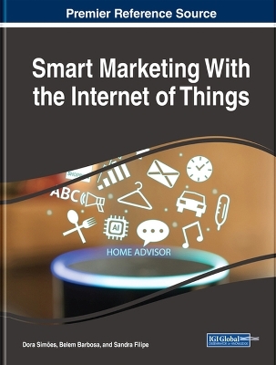 Smart Marketing With the Internet of Things - Dora Simões; Belem Barbosa; Sandra Filipe