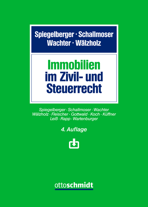 Immobilien im Zivil- und Steuerrecht -  Spiegelberger/Schallmoser/Wachter/Wälzholz