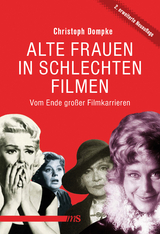 Alte Frauen in schlechten Filmen - Christoph Dompke