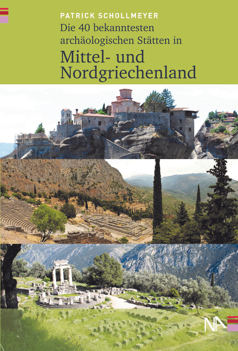 Die 40 bekanntesten archäologischen Stätten in Mittel- und Nordgriechenland - Patrick Schollmeyer
