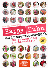 Happy Huhn – Das Hühnerrassenbuch, Band 1 - Robert Höck, Armin Six
