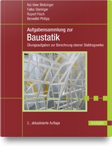 Aufgabensammlung zur Baustatik - Bletzinger, Kai-Uwe; Dieringer, Falko; Fisch, Rupert; Philipp, Benedikt
