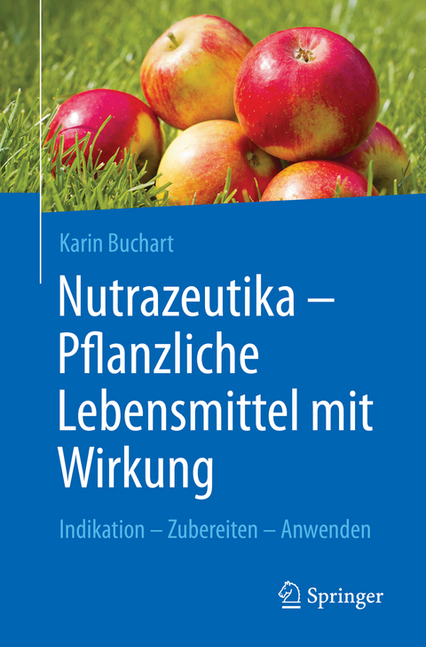 Nutrazeutika - Pflanzliche Lebensmittel mit Wirkung - Karin Buchart