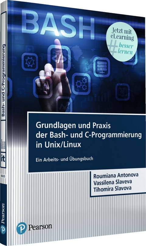 Grundlagen und Praxis der Bash-und C-Programmierung in Unix/Linux - Roumiana Hristova Antonova, Vassilena Iordanova Slaveva, Tihomira Encheva Slavova
