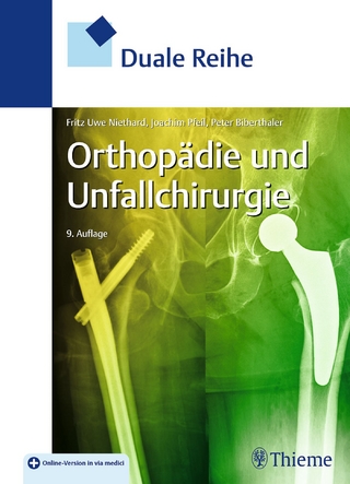 Duale Reihe Orthopädie und Unfallchirurgie - Fritz Uwe Niethard; Peter Biberthaler; Joachim Pfeil
