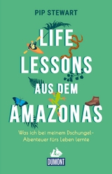 Life Lessons aus dem Amazonas - Pip Stewart